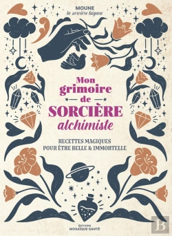 Bertrand.pt - Mon Grimoire De Sorcière Alchimiste : Recettes Magiques Pour Être Belle Et Immortelle
