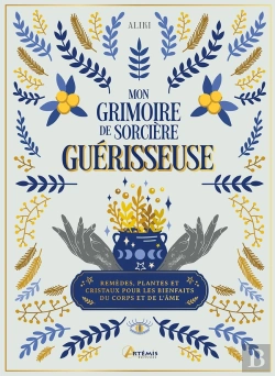Bertrand.pt - Mon Grimoire De Sorcière Guérisseuse : Plantes, Remèdes Et Cristaux Pour Les Bienfaits Du Corps Et De L'Âme