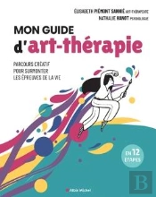 Mon Guide D'Art-Thérapie : Parcours Créatif Pour Surmonter Les Épreuves De La Vie