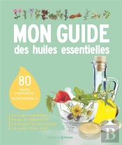 Mon Guide Des Huiles Essentielles