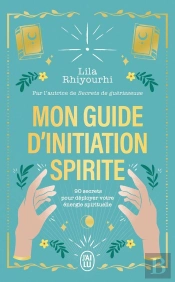 Mon Guide D'Initiation Spirite : 90 Secrets Pour Déployer Votre Énergie Spirituelle