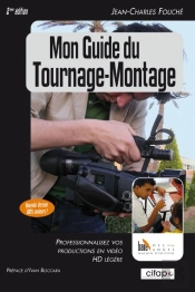 Mon Guide Du Tournage-Montage / 2 Edition