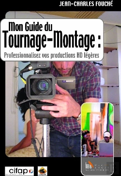 Bertrand.pt - Mon Guide Du Tournage-Montage : Professionnalisez Vos Productions Hd Légères