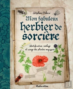 Bertrand.pt - Mon Herbier De Sorcière : Identification, Séchage Et Usage Des Plantes Magiques