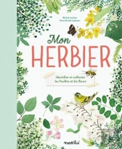 Mon Herbier : Identifier Et Collecter Les Feuilles Et Les Fleurs