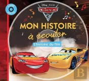 Mon Histoire À Écouter : Cars 3 : L'Histoire Du Film