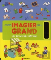 Mon  Imagier De Grand - Les Premieres Notions