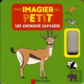 Mon Imagier De Petit - Les Animaux Sauvages