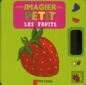 Mon Imagier De Petit - Les Fruits