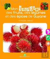 Mon Imagier Des Fruits, Des Légumes, Et Des Épices De Guyane