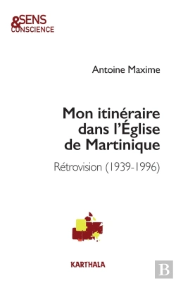 Bertrand.pt - Mon Itinéraire Dans L'Église De Martinique : Rétrovision (1939-1996)