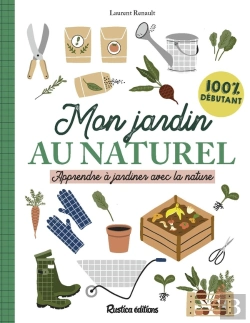 Bertrand.pt - Mon Jardin Au Naturel ; Apprendre À Jardiner Avec La Nature