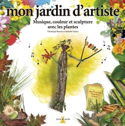 Bertrand.pt - Mon Jardin D'Artiste ; Musique, Couleurs Et Sculpture Avec Les Plantes