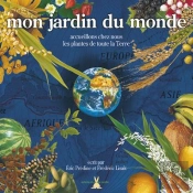 Mon Jardin Du Monde ; Accueillons Chez Nous Les Plantes De Toute La Terre