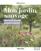 Mon Jardin Sauvage : Favoriser La Diversité Animale Et Végétale