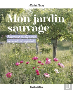 Bertrand.pt - Mon Jardin Sauvage : Favoriser La Diversité Animale Et Végétale