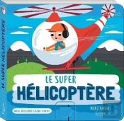 Mon Joli Livre Cache-Cache ; Le Super Hélicoptère