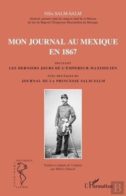 Bertrand.pt - Mon Journal Au Mexique En 1867 Incluant Les Derniers Jours De L'Empereur Maximilien Avec Des Pages D