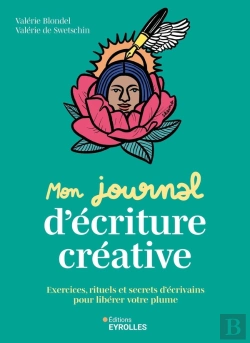 Bertrand.pt - Mon Journal D'Écriture Créative : Exercices, Rituels Et Secrets D'Écrivains Pour Libérer Votre Plume