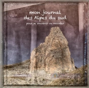 Mon Journal Des Alpes Du Sud ; Cahier Pour Se Souvenir Et Raconter