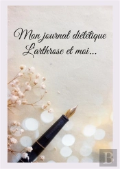 Mon Journal Dietetique Arthrose Et Moi - -