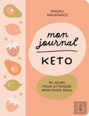 Mon Journal Keto : 90 Jours Pour Atteindre Mon Poids Idéal
