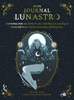 Bertrand.pt - Mon Journal Lun'Astro : Cheminez Avec La Lune Et Les 12 Signes Du Zodiaque Pour Révéler Votre Puissance Intérieure