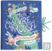 Mon Livre Carrousel ; Contes Fantastiques ; 5 Scènes En 3d À Découvrir