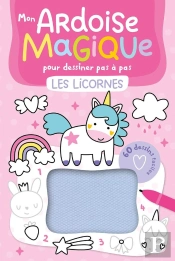 Mon Livre D'Activités : Mon Ardoise Magique Pour Dessiner Pas À Pas Les Licrones : 60 Dessins Faciles