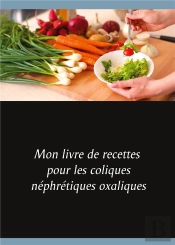 Mon Livre De Recettes Pour Les Coliques Nephretiques Oxaliques