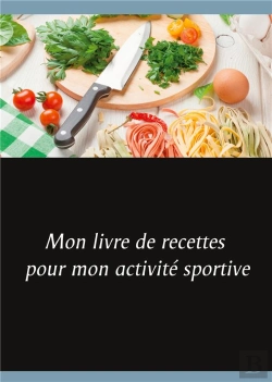 Bertrand.pt - Mon Livre De Recettes Pour Mon Activite Sportive