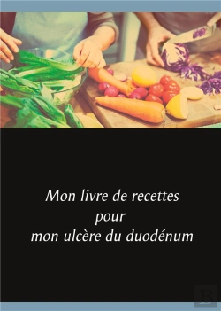Bertrand.pt - Mon Livre De Recettes Pour Mon Ulcere Du Duodenum