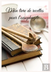 Mon Livre De Recettes Pour Oesophagite - -