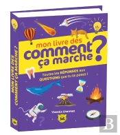 Mon Livre Des Comment Ça Marche ? Toutes Les Réponses Aux Questions Que Tu Te Poses !