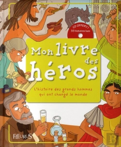 Bertrand.pt - Mon Livre Des Héros ; L'Histoire Des Grands Hommes Qui Ont Change Le Monde
