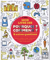 Mon Livre Des Pourquoi, Comment Et Autres Questions (4e Edition)