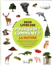 Mon Livre Des Pourquoi ? Comment ? : La Nature