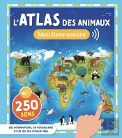 Mon Livre Sonore : L'Atlas Des Animaux