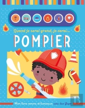 Mon Livre Sonore : Quand Je Serai Grand, Je Serai Pompier