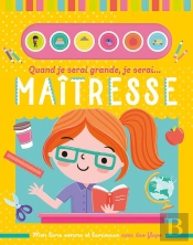 Mon Livre Sonore : Quand Je Serai Grande, Je Serai Maitresse