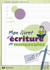 Mon Livret D'Écriture De Minuscules ; Pour Droitiers Et Gauchers