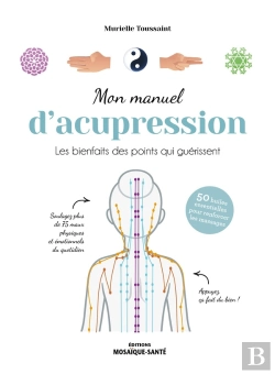 Bertrand.pt - Mon Manuel D'Acupression - Apaisez Et Soulagez Avec Vos Mains