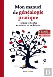 Mon Manuel De Généalogie Pratique : Faire Ses Recherches En Archives Ou Par Internet