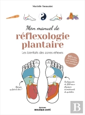 Mon Manuel De Reflexologie Plantaire - Les Bienfaits Des Points Reflexes, Sante, Emotions, Energie