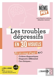 Mon Mémo Psy : Les Troubles Dépressifs En 30 Visuels : Critères Diagnostiques, Diagnostic Différentiel, Cas Cliniques En Un Coup D'Oeil