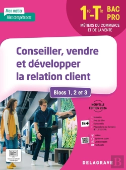 Bertrand.pt - Mon Métier, Mes Compétences : Conseiller, Vendre Et Développer La Relation Client - Blocs 1, 2 Et 3 : 1re, Tle Bac Pro ; Pochette Élève (Édition 2026)