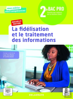 Bertrand.pt - Mon Métier, Mes Compétences : La Fidélisation Et Le Traitement Des Informations ; 2de Bac Pro Métiers De La Relation Client (Édition 2021)