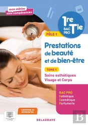 Mon Métier, Mes Compétences - Pôle 1 - Prestations De Beauté Et De Bien-Être - Tome 1 - Soins Esthétiques - Visage Et Corps - 1re, Tle Bac Pro Esthétique Cosmétique Parfumerie (2026) - Pochette Élève