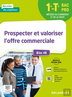 Bertrand.pt - Mon Métier, Mes Compétences : Prospecter Et Valoriser L'Offre Commerciale - Bloc 4b : 1re, Tle Bac Pro ; Pochette Élève (Édition 2026)
