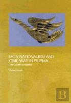 Mon Nationalism And Civil War In Burma